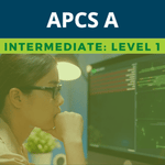 AP Computer Science A:  Intermediate Level 1