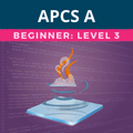 AP Computer Science A:  Beginner Level 3