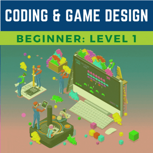 Coding + Game Design: Beginner Level 1