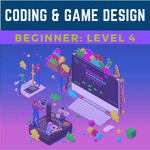 Coding + Game Design: Beginner Level 4